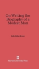 On Writing the Biography of a Modest Man - Book