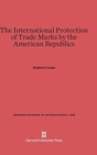 The International Protection of Trade Marks by the American Republics - Book