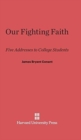 Our Fighting Faith : Five Addresses to College Students - Book