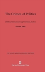 The Crimes of Politics : Political Dimensions of Criminal Justice - Book