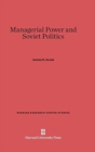 Managerial Power and Soviet Politics - Book