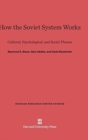 How the Soviet System Works : Cultural, Psychological, and Social Themes - Book