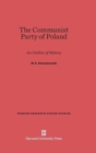 The Communist Party of Poland : An Outline of History, Second Edition - Book