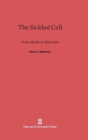 The Sickled Cell : From Myths to Molecules - Book