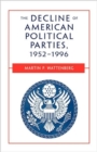 The Decline of American Political Parties, 1952-1996 : Fifth Edition - Book