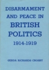 Disarmament and Peace in British Politics, 1914-1919 - Book