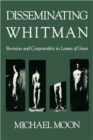 Disseminating Whitman : Revision and Corporeality in Leaves of Grass - Book