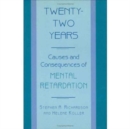 Twenty-Two Years : Causes and Consequences of Mental Retardation - Book