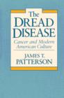 The Dread Disease : Cancer and Modern American Culture - Book