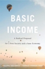 Basic Income : A Radical Proposal for a Free Society and a Sane Economy - Book