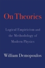 On Theories : Logical Empiricism and the Methodology of Modern Physics - Book