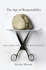 The Age of Responsibility : Luck, Choice, and the Welfare State - Book