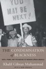 The Condemnation of Blackness : Race, Crime, and the Making of Modern Urban America, With a New Preface - Book