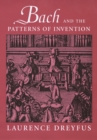 Bach and the Patterns of Invention - Dreyfus Laurence Dreyfus