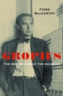 Gropius : The Man Who Built the Bauhaus - MacCarthy Fiona MacCarthy