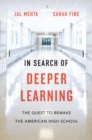 In Search of Deeper Learning : The Quest to Remake the American High School - eBook