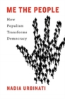 Me the People : How Populism Transforms Democracy - Book