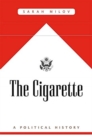 The Cigarette : A Political History - Book
