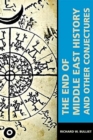 The End of Middle East History and Other Conjectures - Book