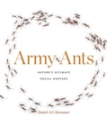 Army Ants : Nature’s Ultimate Social Hunters - Book