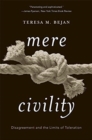 Mere Civility : Disagreement and the Limits of Toleration - Book