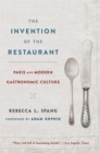 The Invention of the Restaurant : Paris and Modern Gastronomic Culture, With a New Preface - Book