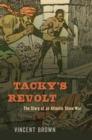 Tacky's Revolt : The Story of an Atlantic Slave War - eBook