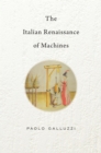 The Italian Renaissance of Machines - Galluzzi Paolo Galluzzi