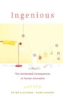 Ingenious : The Unintended Consequences of Human Innovation - eBook