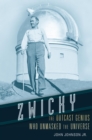 Zwicky : The Outcast Genius Who Unmasked the Universe - eBook
