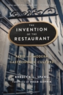 The Invention of the Restaurant : Paris and Modern Gastronomic Culture, With a New Preface - Spang Rebecca L. Spang
