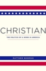 Christian : The Politics of a Word in America - Book
