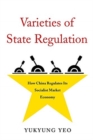 Varieties of State Regulation : How China Regulates Its Socialist Market Economy - Book
