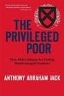 The Privileged Poor : How Elite Colleges Are Failing Disadvantaged Students - Book
