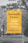 Sustainable Utopias : The Art and Politics of Hope in Germany - Book