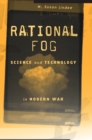 Rational Fog : Science and Technology in Modern War - eBook