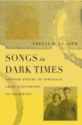 Songs in Dark Times : Yiddish Poetry of Struggle from Scottsboro to Palestine - eBook