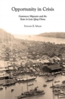 Opportunity in Crisis : Cantonese Migrants and the State in Late Qing China - Book
