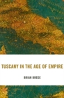Tuscany in the Age of Empire - Book