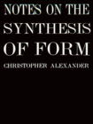 Notes on the Synthesis of Form - Alexander Christopher Alexander