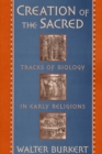 Creation of the Sacred : Tracks of Biology in Early Religions - eBook