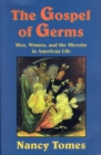 The Gospel of Germs : Men, Women, and the Microbe in American Life - eBook