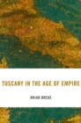 Tuscany in the Age of Empire - eBook