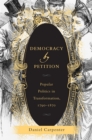 Democracy by Petition : Popular Politics in Transformation, 1790-1870 - eBook