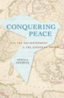 Conquering Peace : From the Enlightenment to the European Union - Ghervas Stella Ghervas