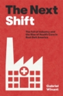 The Next Shift : The Fall of Industry and the Rise of Health Care in Rust Belt America - eBook