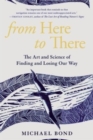 From Here to There - The Art and Science of Finding and Losing Our Way - Book
