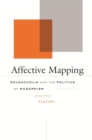 Affective Mapping : Melancholia and the Politics of Modernism - Flatley  Jonathan Flatley