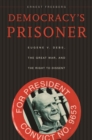 Democracy's Prisoner : Eugene V. Debs, the Great War, and the Right to Dissent - eBook