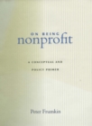On Being Nonprofit : A Conceptual and Policy Primer - eBook